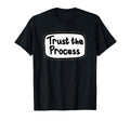 Trusting Process Motivational T-Shirt - Aesthetic Graphic for Adults - T-Shirt, Sweatshirt, Hoodie