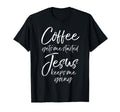 Coffee Gets Me Started Jesus Keeps Me T-Shirt - Streetwear Style Unisex - T-Shirt, Sweatshirt, Hoodie
