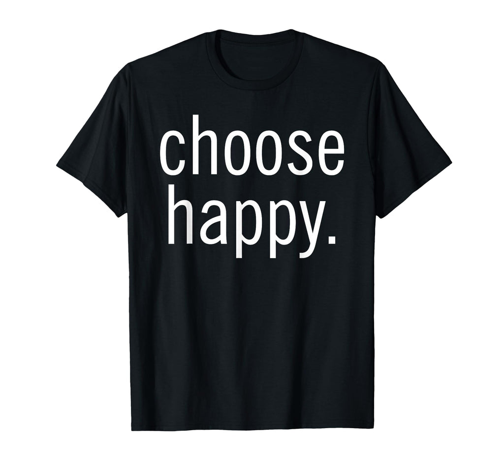 Choose Happy Positive Message T-Shirt - Aesthetic Graphic Unisex - T-Shirt, Sweatshirt, Hoodie