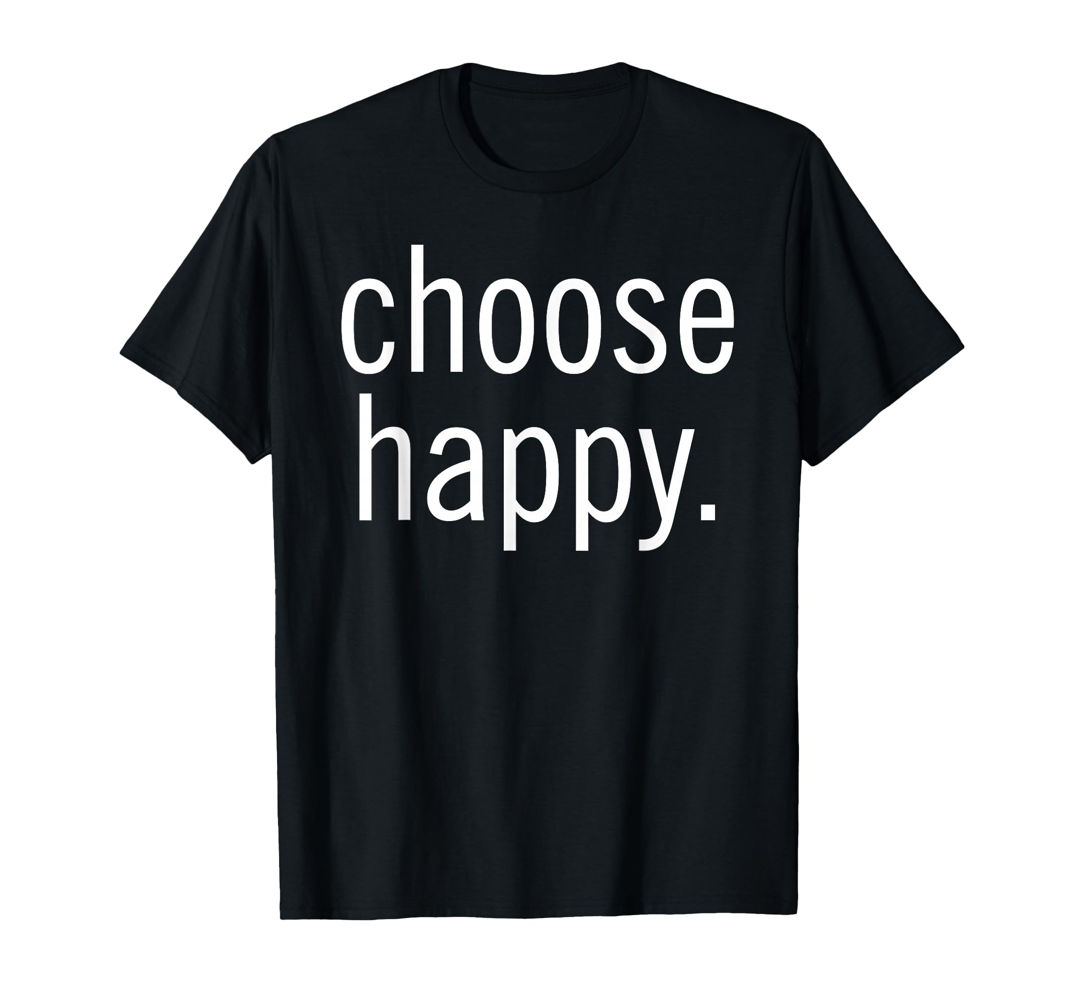 Choose Happy Positive Message T-Shirt - Aesthetic Graphic Unisex - T-Shirt, Sweatshirt, Hoodie