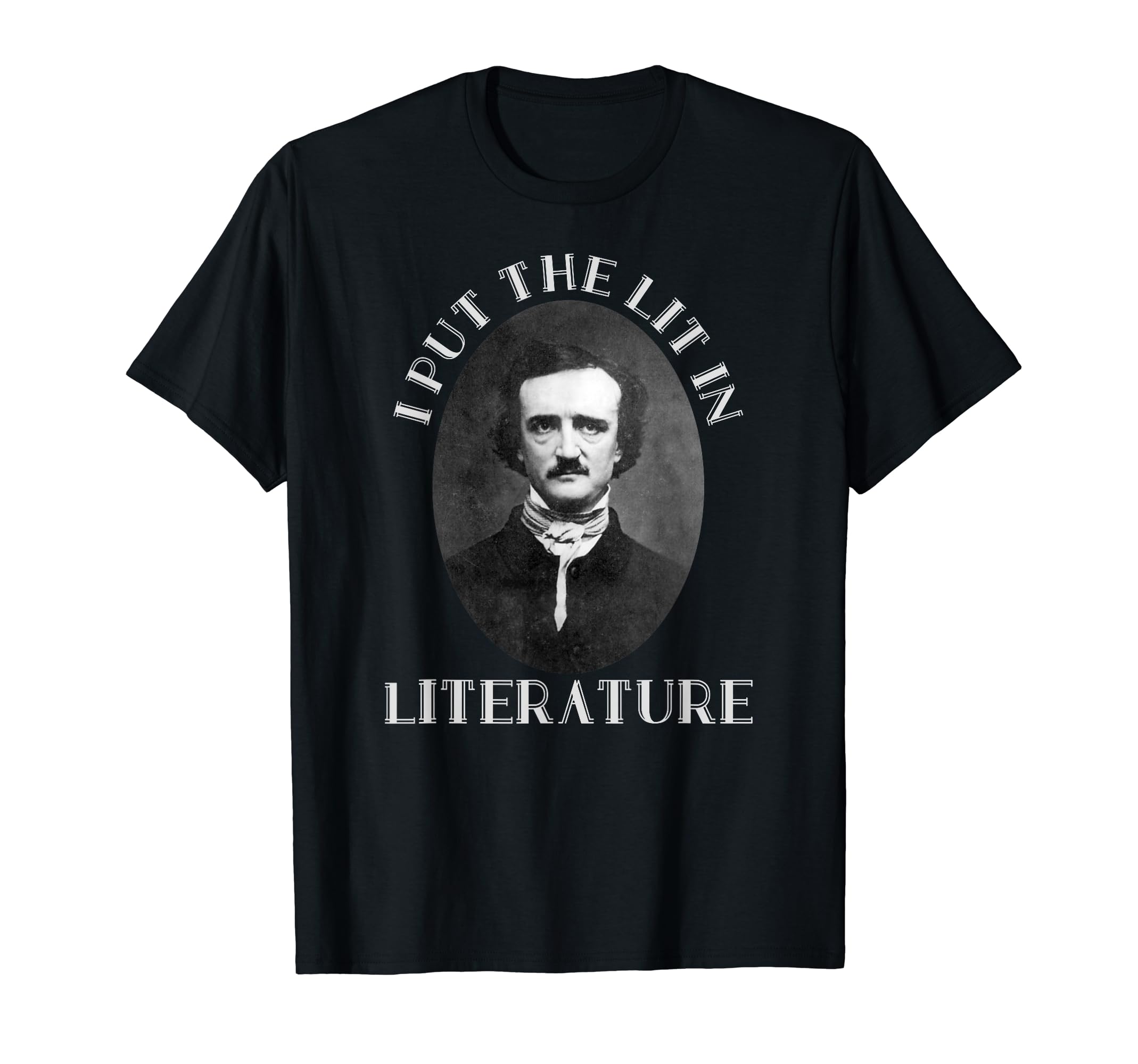 I Put Lit Literature Edgar Allan Poe T-Shirt - Custom Art Print Men Women - T-Shirt, Sweatshirt, Hoodie