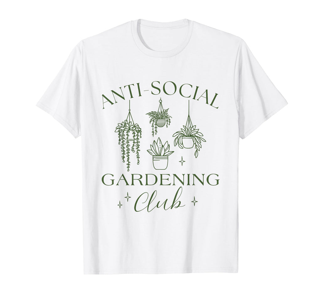 Funny Anti Social Gardening Club T-Shirt - Trendy Graphic Men Women - T-Shirt, Sweatshirt, Hoodie