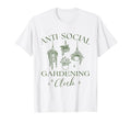Funny Anti Social Gardening Club T-Shirt - Trendy Graphic Men Women - T-Shirt, Sweatshirt, Hoodie