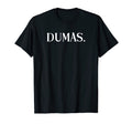 Funny Alexandre Dumas Dont Be Dumas T-Shirt - Graphic Print for Adults - T-Shirt, Sweatshirt, Hoodie