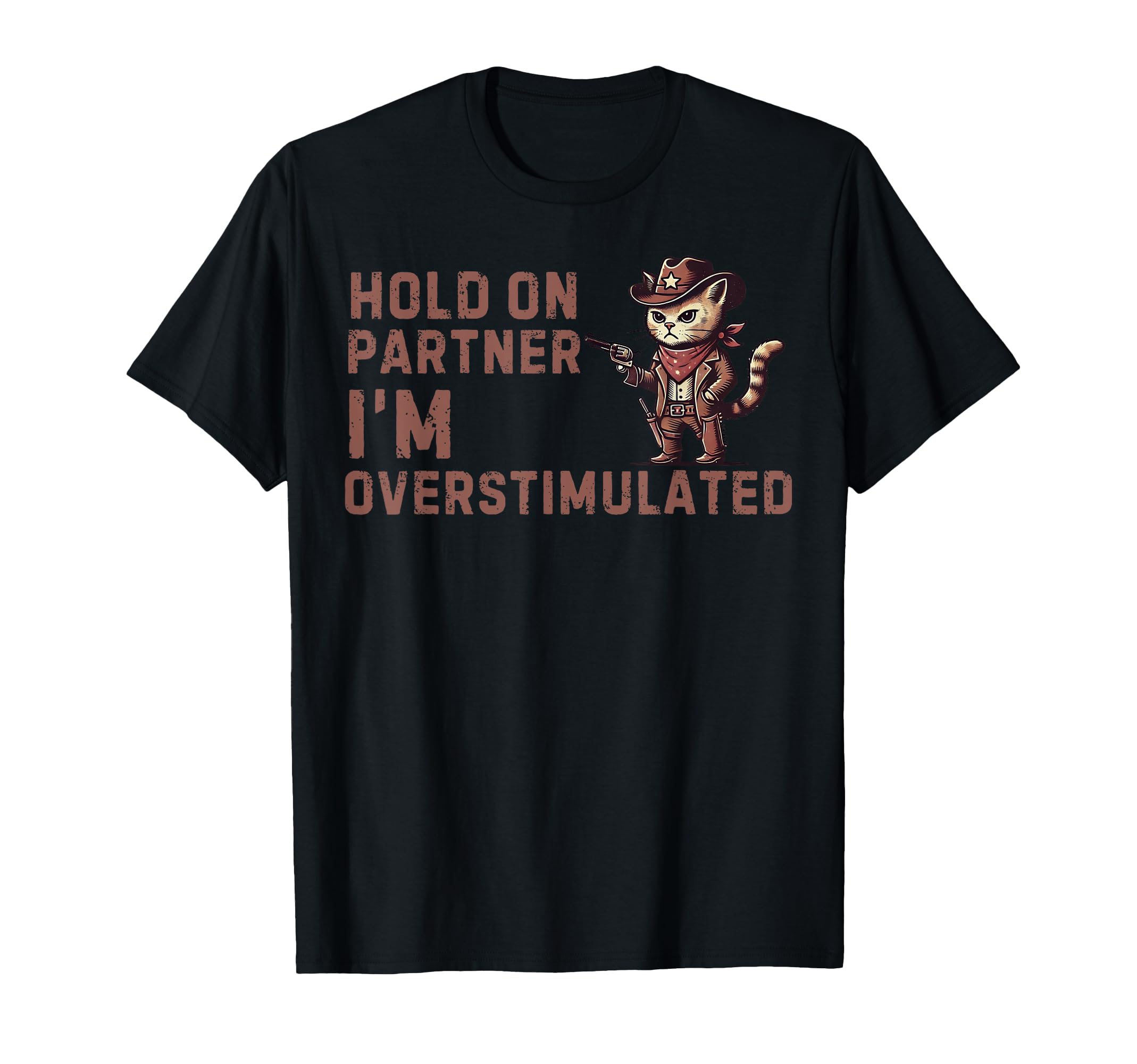 Hold Partner Im Overstimulated T-Shirt - Fun Novelty Design Men Women - T-Shirt, Sweatshirt, Hoodie