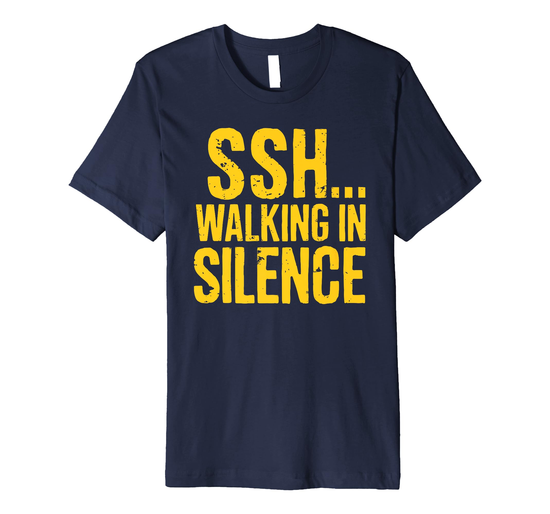 Ssh Walking Silence Silent Walking T-Shirt - Casual Everyday Wear Unisex - T-Shirt, Sweatshirt, Hoodie