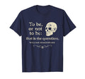 Hamlet To Be Or Not To Be Literary Gift T-Shirt - Fun Novelty Design Unisex - T-Shirt, Sweatshirt, Hoodie