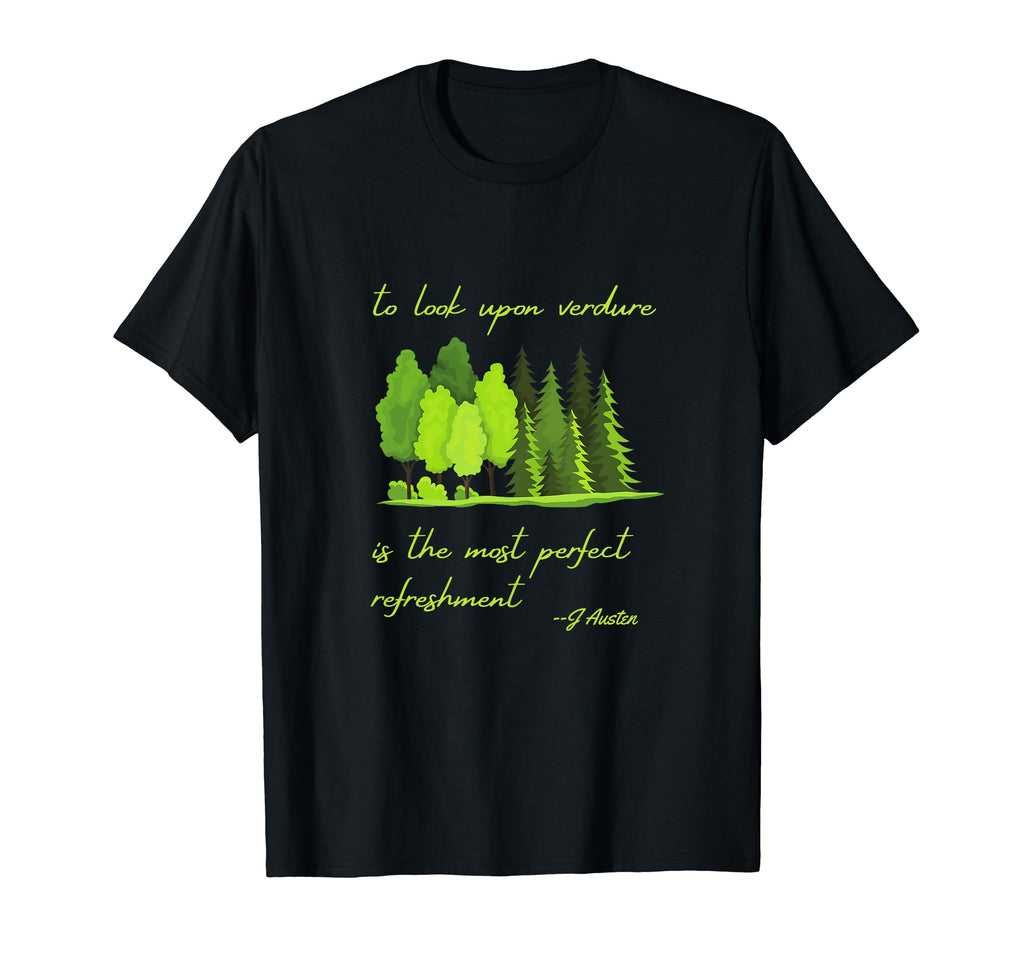 Jane Austen To Upon Verdure T-Shirt - Fun Novelty Design Unisex - T-Shirt, Sweatshirt, Hoodie