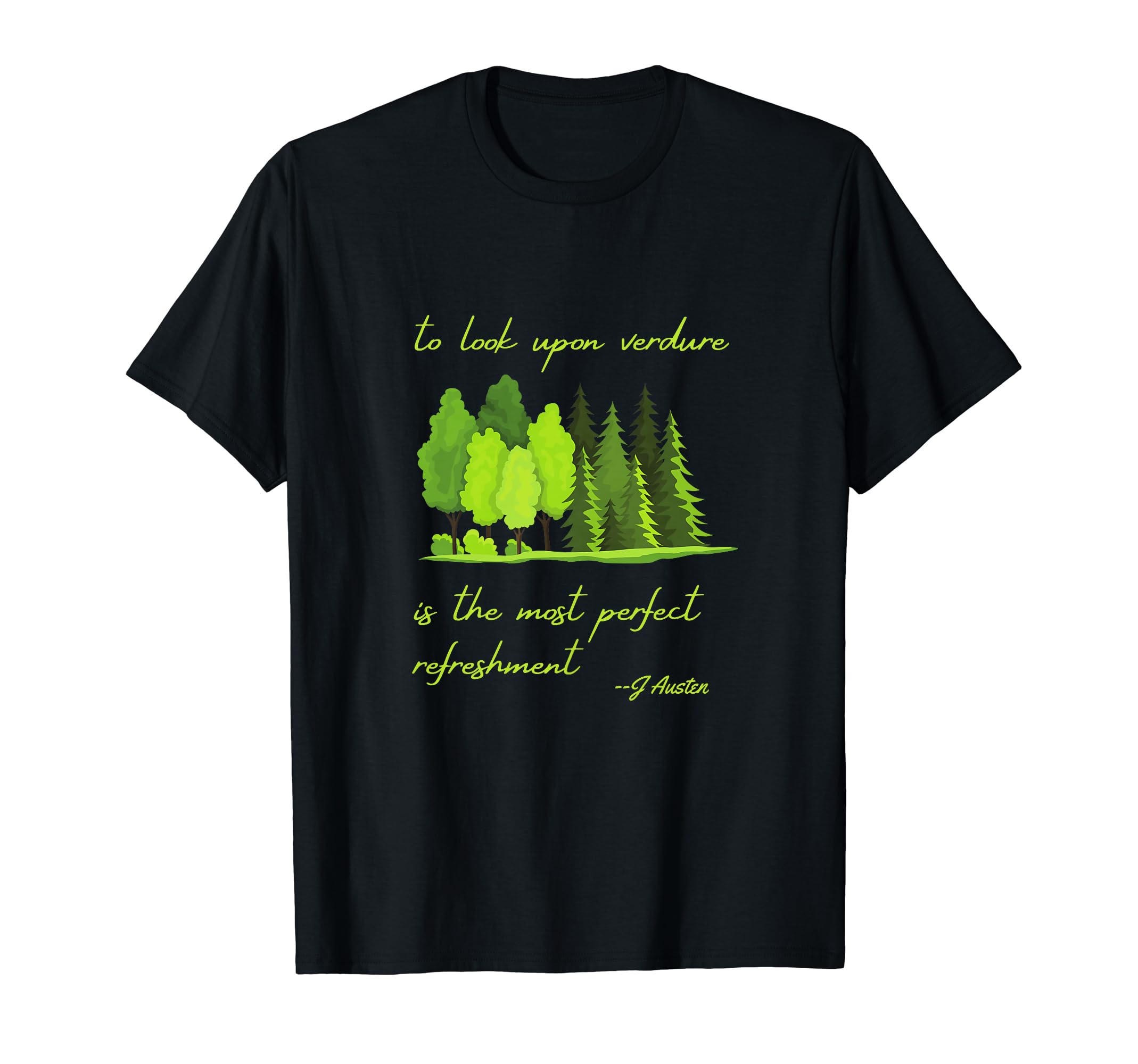 Jane Austen To Upon Verdure T-Shirt - Fun Novelty Design Unisex - T-Shirt, Sweatshirt, Hoodie