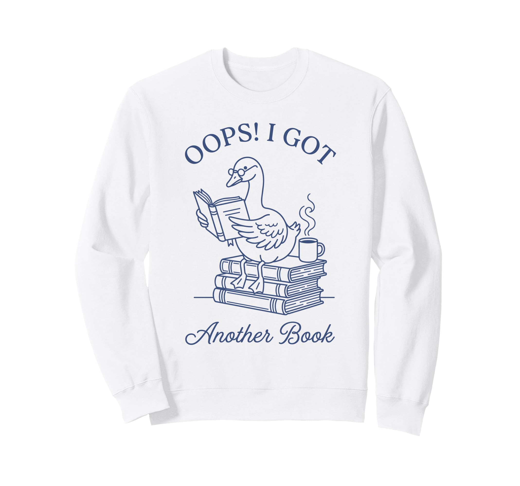 Oops I Got Another Book Funny Sweatshirt - Aesthetic Graphic Unisex - T-Shirt, Sweatshirt, Hoodie