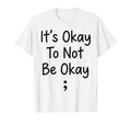 Its Okay To Not Be Ok Mental Health T-Shirt - Minimalist Print for Adults - T-Shirt, Sweatshirt, Hoodie