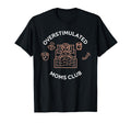 Overstimulated Moms Club Mom Depression T-Shirt - Graphic Print Unisex - T-Shirt, Sweatshirt, Hoodie