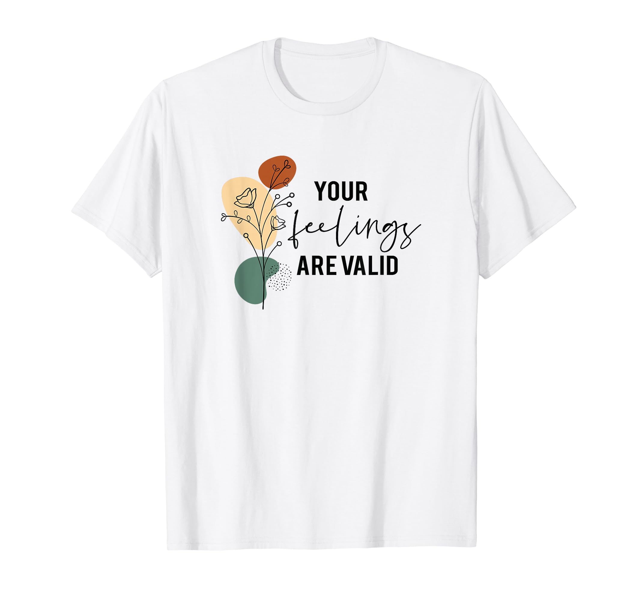Your Feeling Are Valid Mental Health T-Shirt - Minimalist Print Men Women - T-Shirt, Sweatshirt, Hoodie