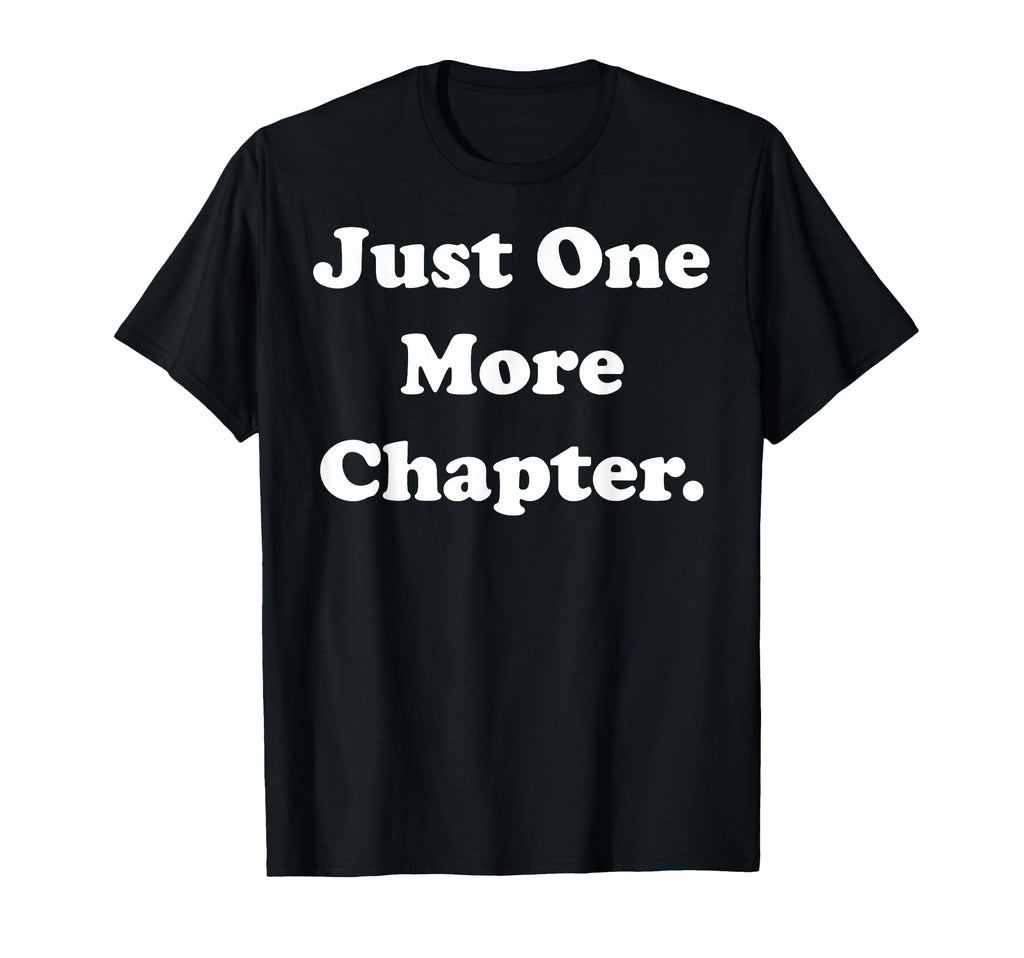 Just One More Chapter Reading Passion T-Shirt - Custom Art Print Unisex - T-Shirt, Sweatshirt, Hoodie