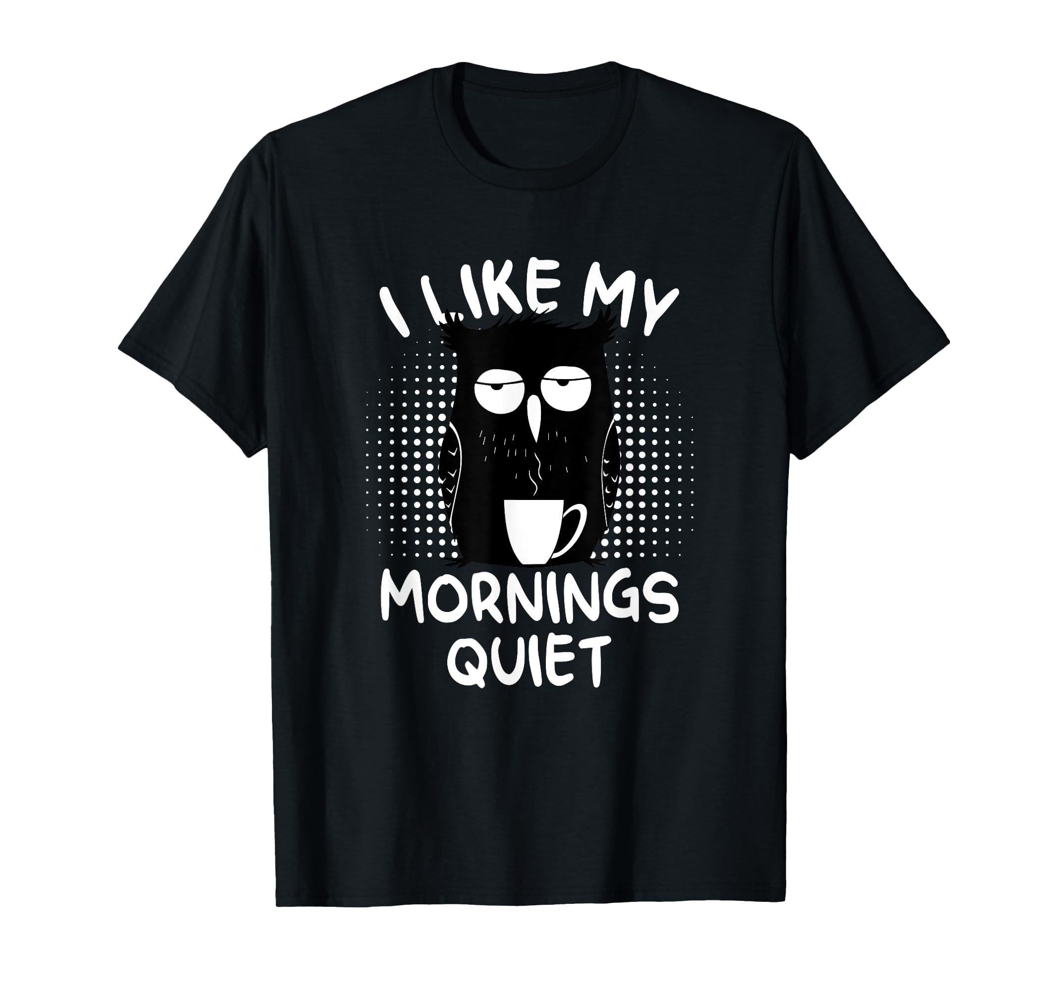 Coffee And Silence Keep Me Going Owl T-Shirt - Novelty Apparel Men Women - T-Shirt, Sweatshirt, Hoodie
