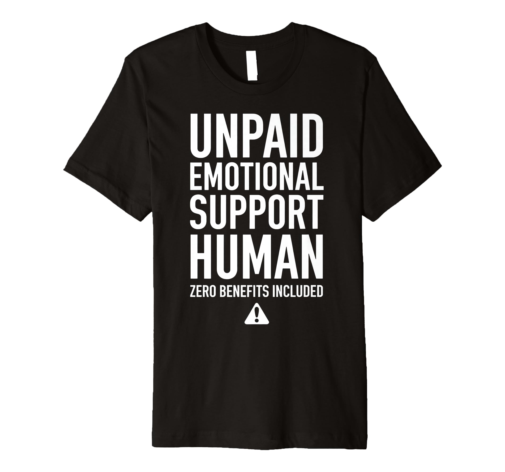 Unpaid Emotional Support Human T-Shirt - Custom Art Print for Adults - T-Shirt, Sweatshirt, Hoodie