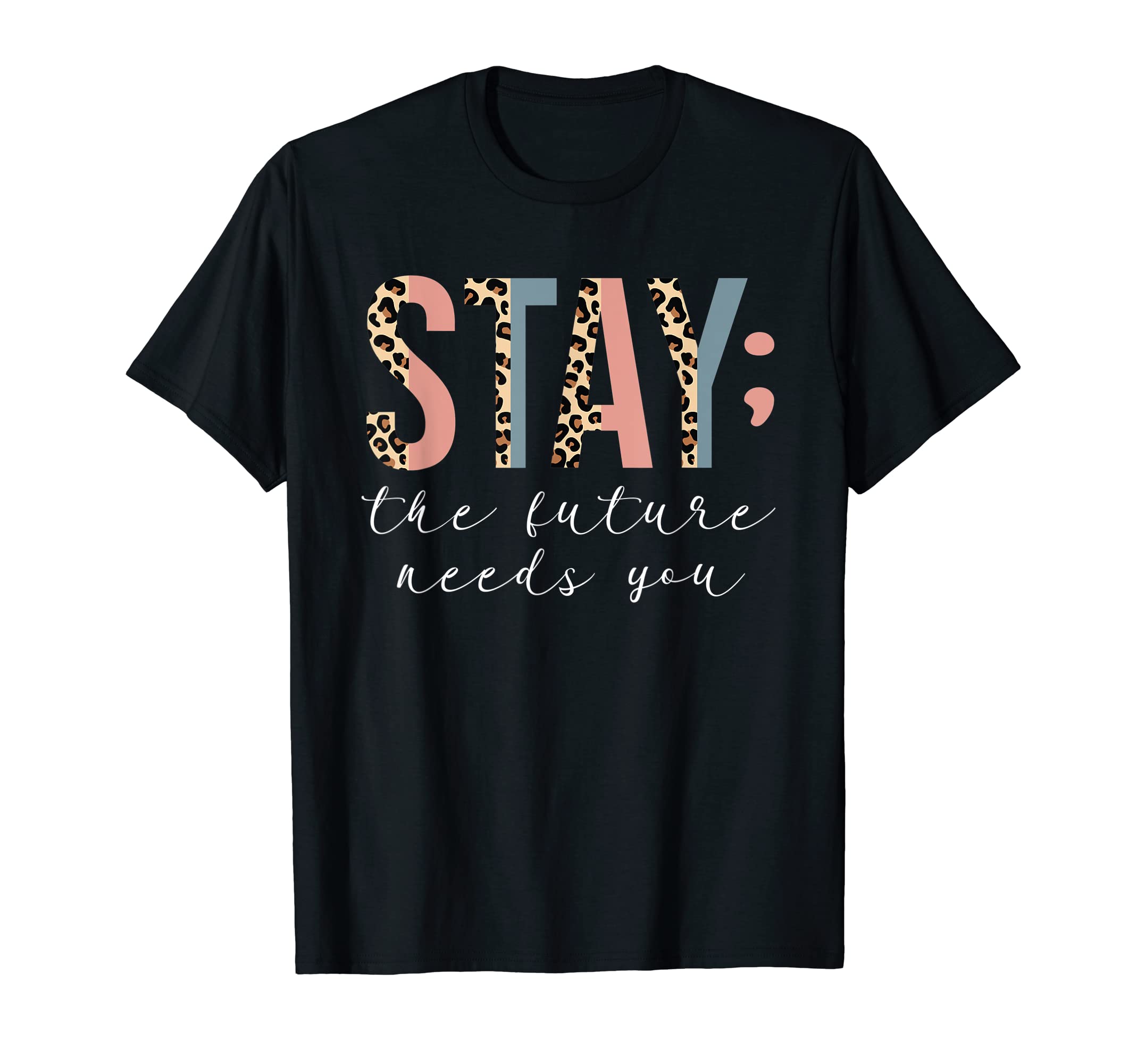 Stay Future Needs You Mental Health T-Shirt - Trendy Graphic Unisex - T-Shirt, Sweatshirt, Hoodie