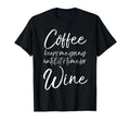 Coffee Keeps Me Going Until Its Time T-Shirt - Fun Novelty Design Unisex - T-Shirt, Sweatshirt, Hoodie