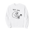 Funny Meme Japanese Version Self Care Sweatshirt - Graphic Print Unisex - T-Shirt, Sweatshirt, Hoodie