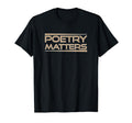 Poetry Matters Gift Hoodie - Fun Novelty Design for Adults - T-Shirt, Sweatshirt, Hoodie
