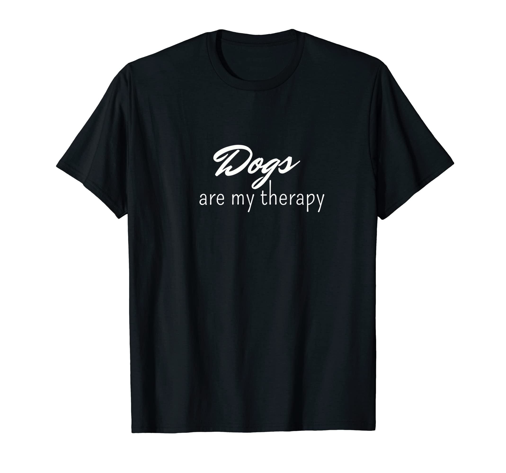 Dogs Are My Therapy T-Shirt - Trendy Graphic for Adults - T-Shirt, Sweatshirt, Hoodie