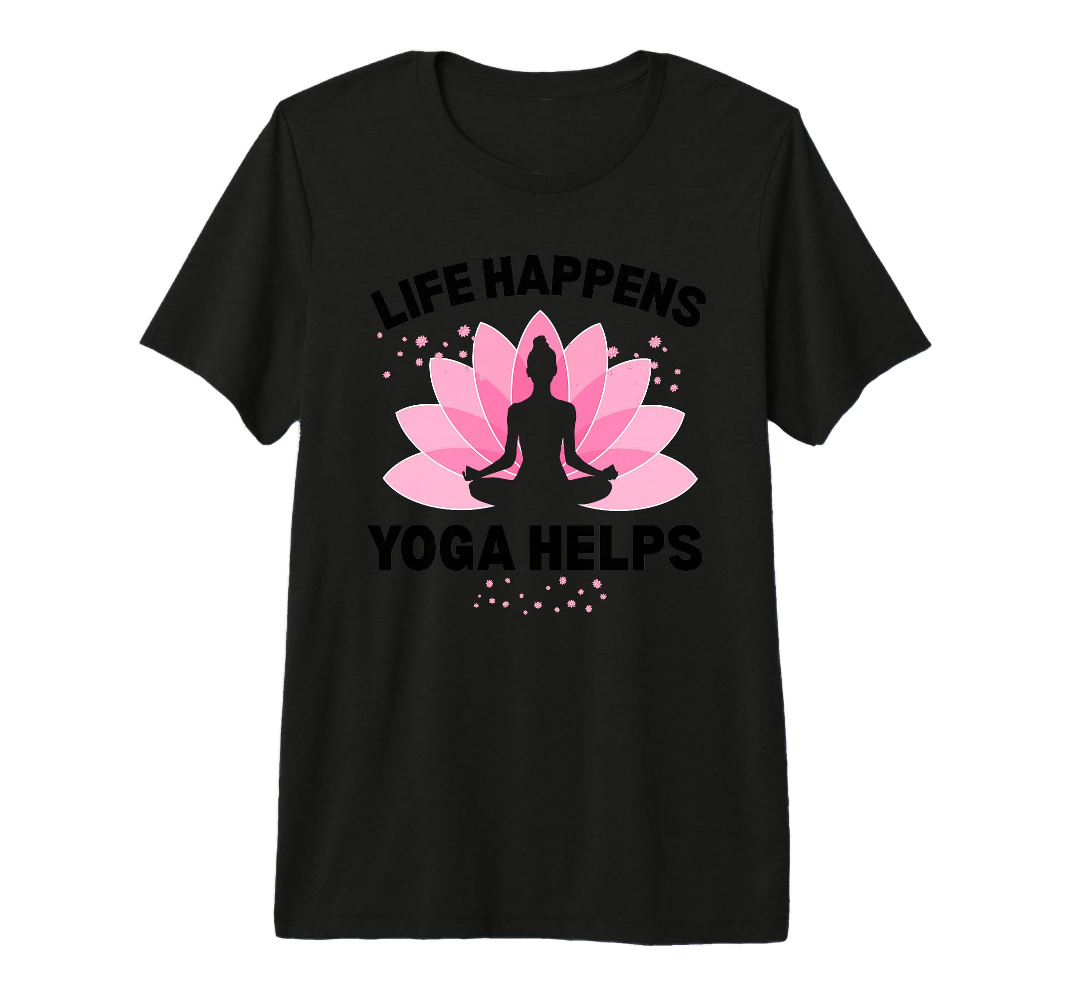 Life Happens Yoga Helps Mindfulness T-Shirt - Streetwear Style for Adults - T-Shirt, Sweatshirt, Hoodie