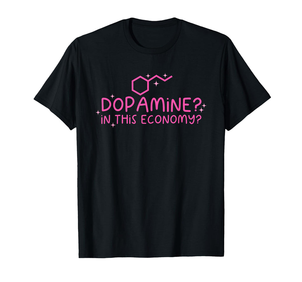 Dopamine This Economy Funny T-Shirt - Minimalist Print for Adults - T-Shirt, Sweatshirt, Hoodie
