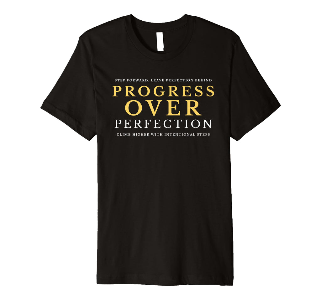 Growth Mindset Mantra Progress Over T-Shirt - Unique Graphic for Adults - T-Shirt, Sweatshirt, Hoodie