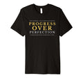 Growth Mindset Mantra Progress Over T-Shirt - Unique Graphic for Adults - T-Shirt, Sweatshirt, Hoodie
