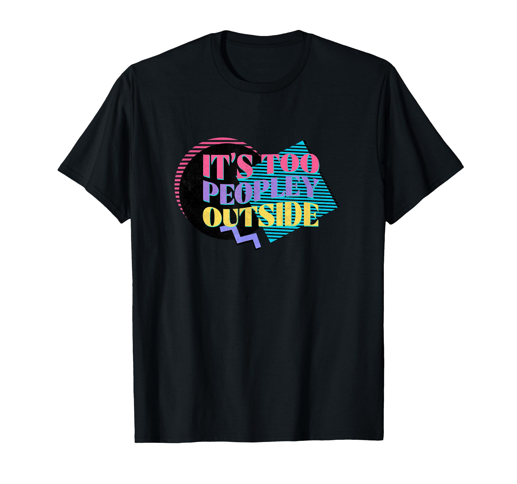 Its Too Peopley Outside Introvert T-Shirt - Aesthetic Graphic for Adults - T-Shirt, Sweatshirt, Hoodie