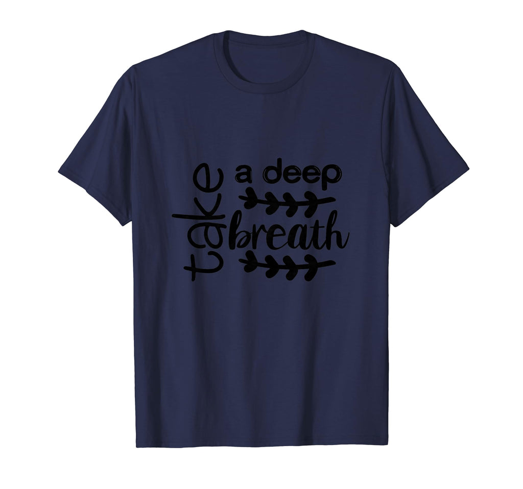 Take Deep Breath Strong Heartbeat T-Shirt - Novelty Apparel Men Women - T-Shirt, Sweatshirt, Hoodie