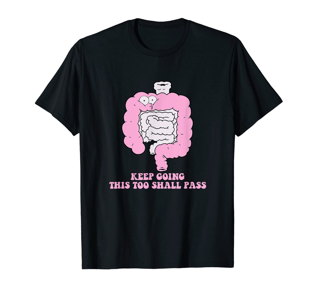 Keep Going This Too Shall Pass Funny T-Shirt - Custom Art Print Men Women - T-Shirt, Sweatshirt, Hoodie