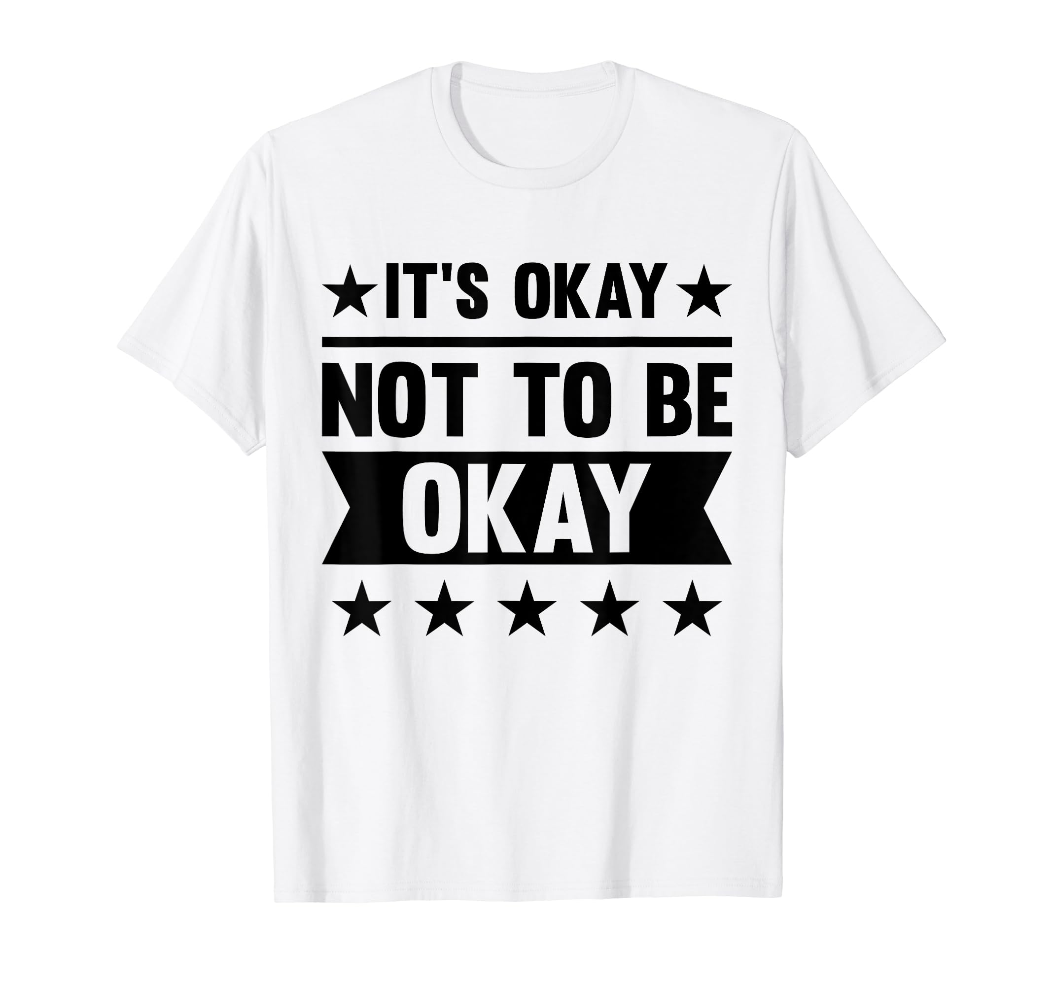 Its Okay Not To Be Okay Mental Health T-Shirt - Novelty Apparel Men Women - T-Shirt, Sweatshirt, Hoodie