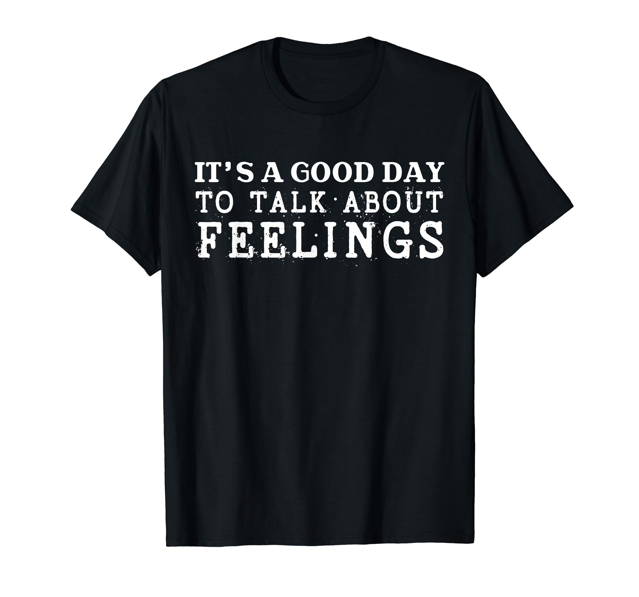Its Good Day To Talk About Feelings T-Shirt - Aesthetic Graphic for Adults - T-Shirt, Sweatshirt, Hoodie