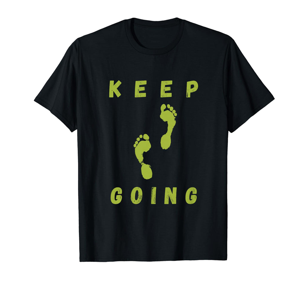 Keep Going Funny Motivational Inspiration T-Shirt - Trendy Graphic Unisex - T-Shirt, Sweatshirt, Hoodie