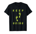 Keep Going Funny Motivational Inspiration T-Shirt - Trendy Graphic Unisex - T-Shirt, Sweatshirt, Hoodie