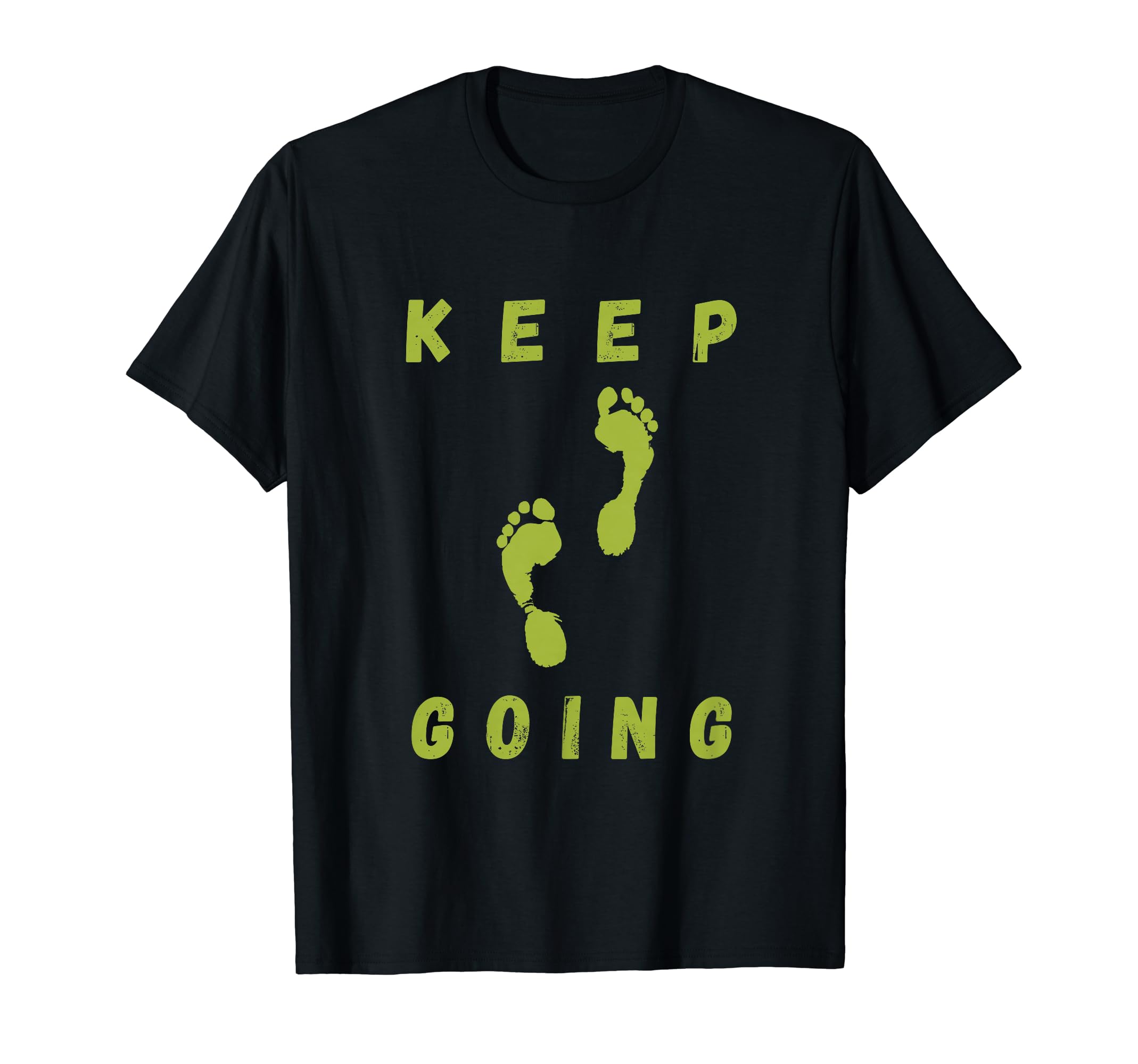 Keep Going Funny Motivational Inspiration T-Shirt - Trendy Graphic Unisex - T-Shirt, Sweatshirt, Hoodie