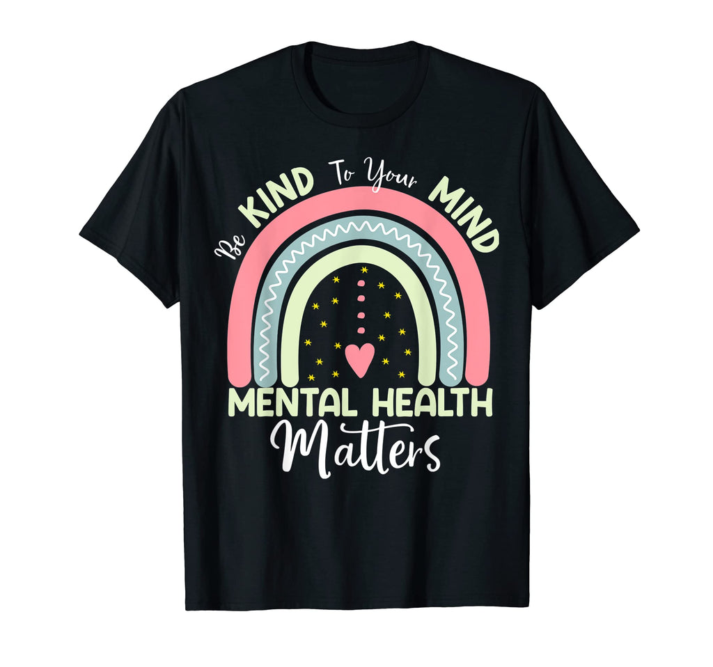 Mental Health Be Kind To Your Mind T-Shirt - Fun Novelty Design Unisex - T-Shirt, Sweatshirt, Hoodie