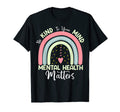 Mental Health Be Kind To Your Mind T-Shirt - Fun Novelty Design Unisex - T-Shirt, Sweatshirt, Hoodie