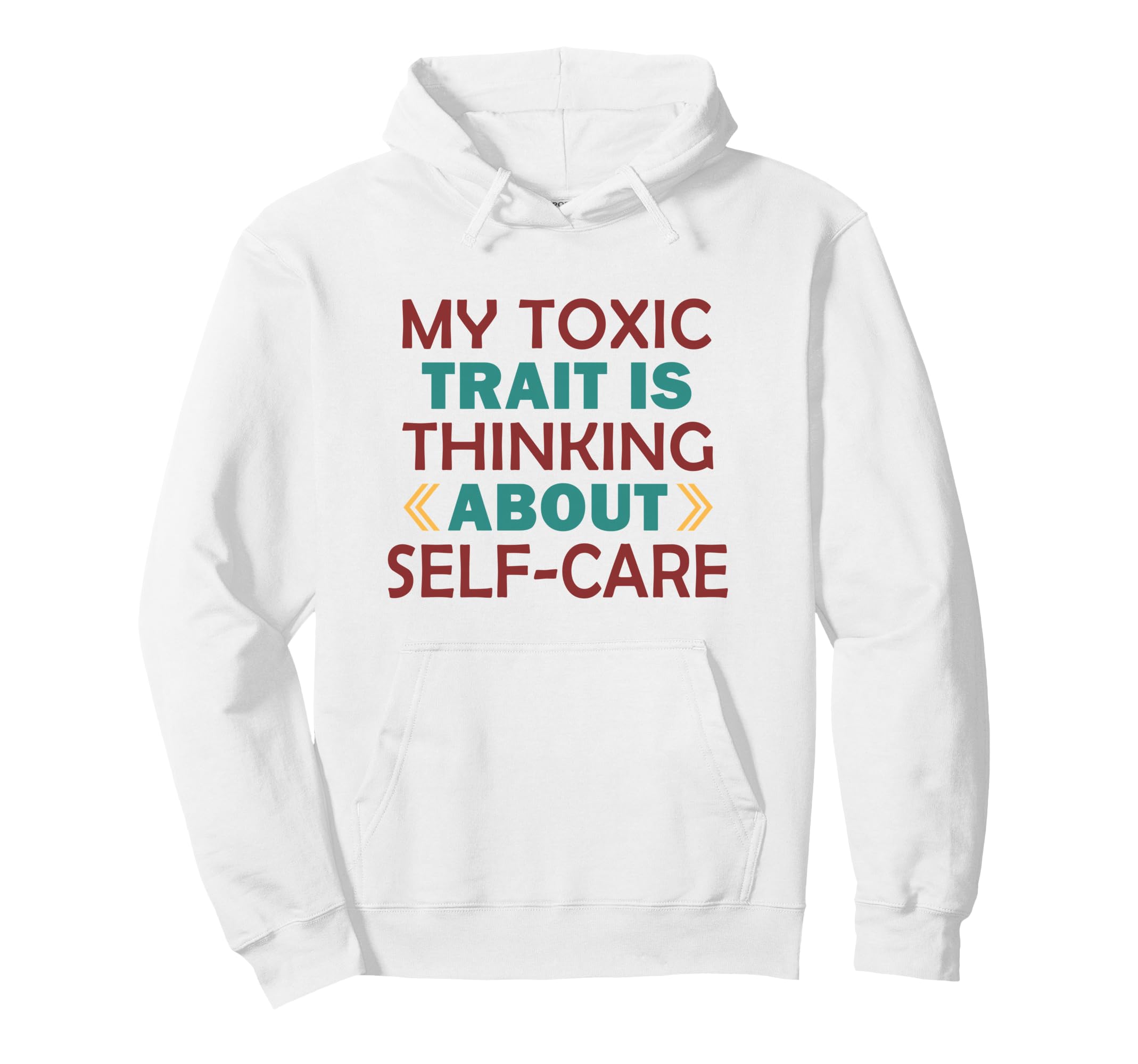 Wellness Toxic Trait Thinking About Self Hoodie - Streetwear Style Unisex - T-Shirt, Sweatshirt, Hoodie