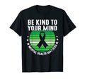 Be Kind To Your Mind Mental Health T-Shirt - Streetwear Style Men Women - T-Shirt, Sweatshirt, Hoodie