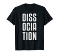 Dissociation Mental Health T-Shirt - Aesthetic Graphic for Adults - T-Shirt, Sweatshirt, Hoodie