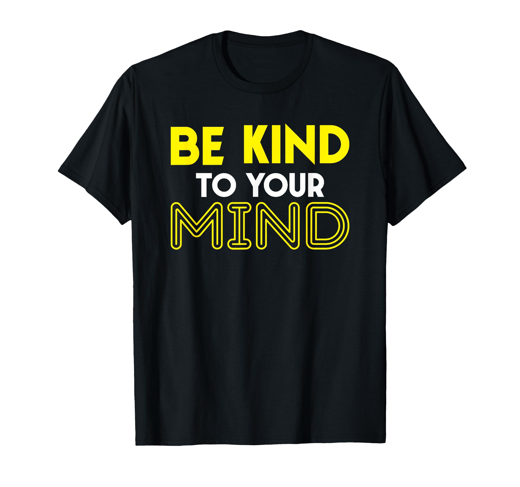 Be Kind To Your Mind Funny Teenage T-Shirt - Custom Art Print Men Women - T-Shirt, Sweatshirt, Hoodie