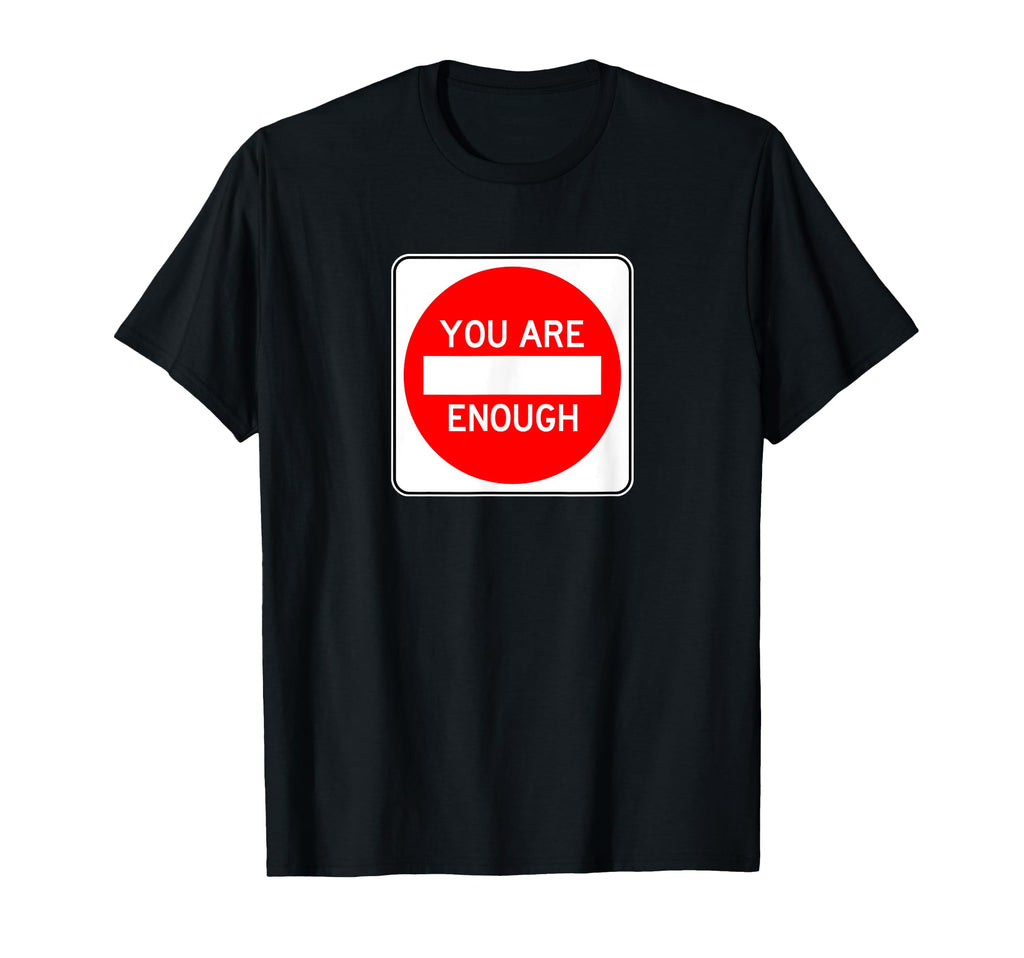 You Are Enough T-Shirt - Trendy Graphic for Adults - T-Shirt, Sweatshirt, Hoodie