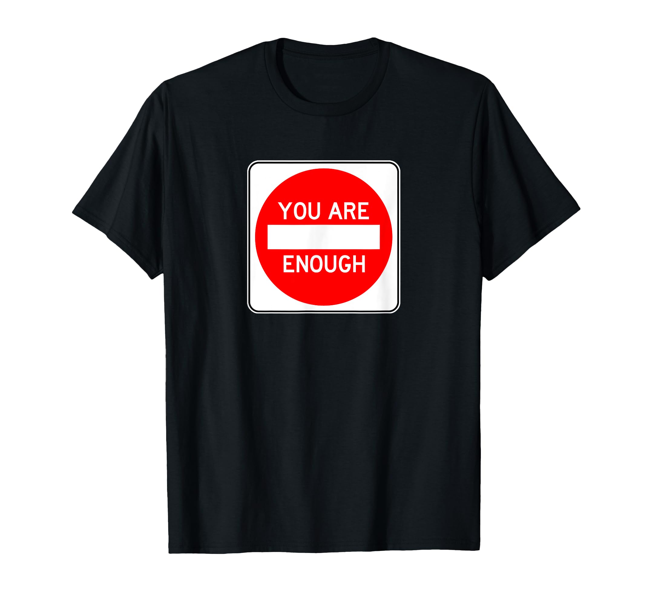 You Are Enough T-Shirt - Trendy Graphic for Adults - T-Shirt, Sweatshirt, Hoodie