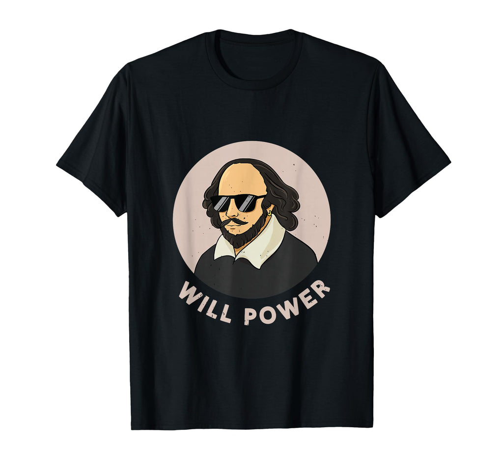 Will Power Shakespearean Literature Fan T-Shirt - Graphic Print Men Women - T-Shirt, Sweatshirt, Hoodie