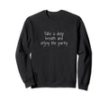 Take Deep Breath And Enjoy Sweatshirt - Casual Everyday Wear Men Women - T-Shirt, Sweatshirt, Hoodie