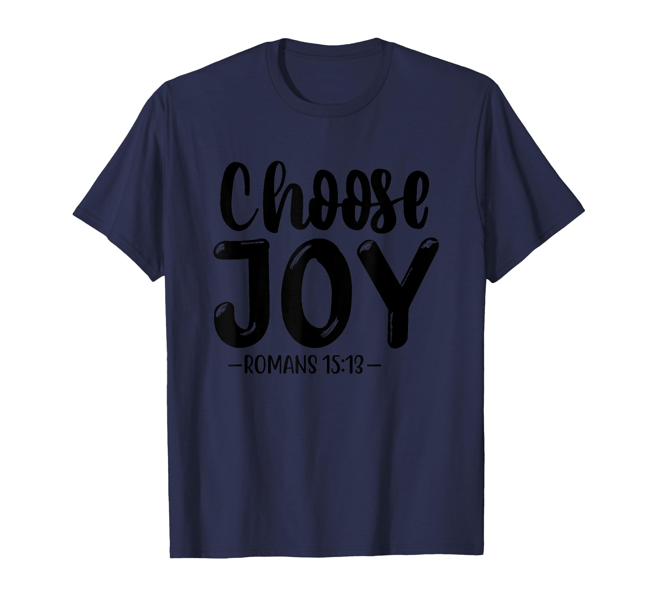 Choose Joy Romans 15 13 Faithful T-Shirt - Trendy Graphic for Adults - T-Shirt, Sweatshirt, Hoodie