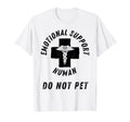 Emotional Support Human Do Not Pet T-Shirt - Aesthetic Graphic Unisex - T-Shirt, Sweatshirt, Hoodie