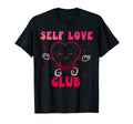 Aesthetic Self Love Club Valentine Y 2 T-Shirt - Novelty Apparel Men Women - T-Shirt, Sweatshirt, Hoodie